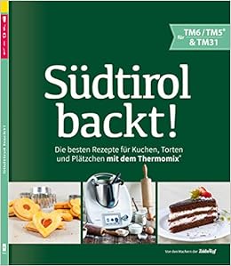 Sudtirol Backt Die Besten Rezepte Fur Kuchen Torten Und Platzchen Fur Den Thermomix Tm5 Tm31 Tm6 Amazon De Gastgeiger Heinrich Werth Magda Lena Bucher Sudtirol Backt Die Besten Rezepte Fur Kuchen Torten Und Platzchen Fur Den Thermomix Tm5 Tm31 Tm6 Amazon De Gastgeiger Heinrich Werth Magda Lena Bucher