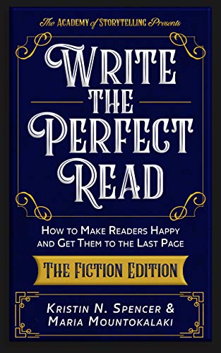Write the Perfect Read: Make Readers Happy While Propelling Them to the Last Page - The Fiction Edition
