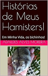 Livro Histórias de Meus Hamisters!: Em Minha Vida, os bichinhos! (1)