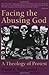 Facing the Abusing God: A Theology of Protest