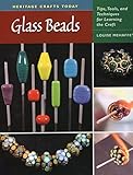 Glass Beads: Tips, Tools, and Techniques for Learning the Craft (Heritage Crafts) by Louise Mehaffey