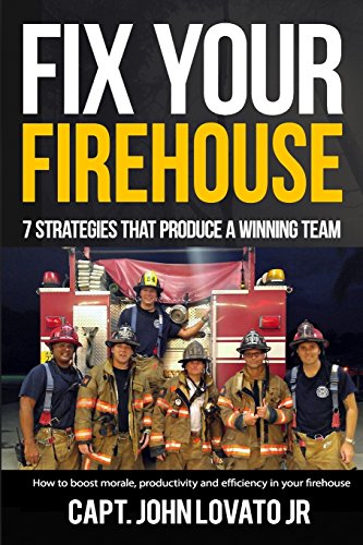 Fix Your Firehouse: 7 strategies that produce a