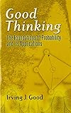 Good Thinking: The Foundations of Probability and Its Applications (Dover Books on Mathematics)
