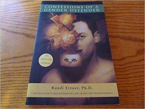 Confessions Of A Gender Defender A Psychologist S Reflections On Life Among The Transgendered 9781886094512 Ettner Randi Books Amazon Com