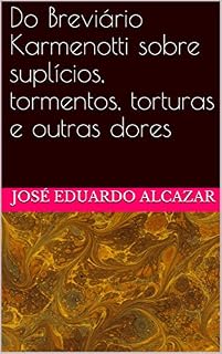 Livro Do Breviário Karmenotti sobre suplícios, tormentos, torturas e outras dores