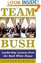Team Bush : Leadership Lessons from the Bush White House