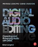 Digital Audio Editing: Correcting and Enhancing Audio in Pro Tools, Logic Pro, Cubase, and Studio On by Simon Langford