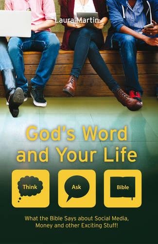 God's Word And Your Life: What the Bible says about social media, money and other exciting stuff (Think Ask Bible)