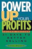 Power Up Your Profits: 31 Days to Better Selling,Second Edition
