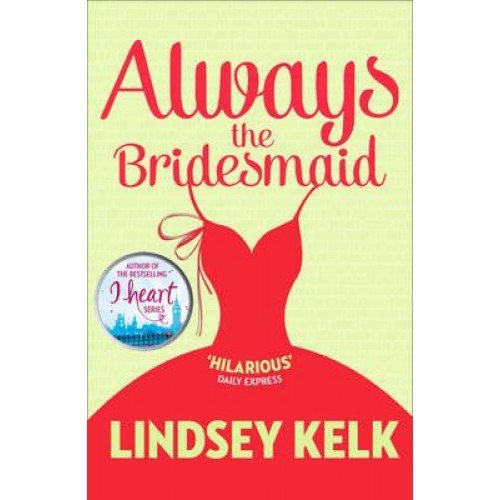 Always the Bridesmaid
 By Lindsey Kelk