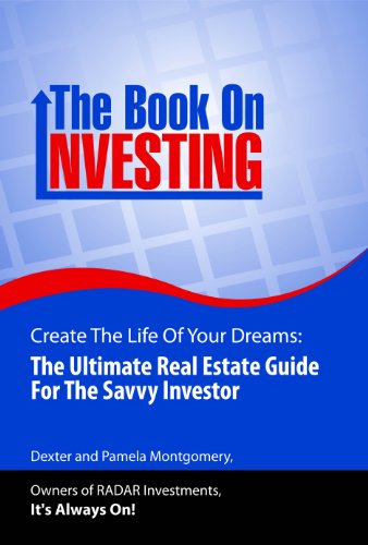 D0wnl0ad The Book on Investing, Create The Life of Your Dreams: The Ultimate Real Estate Guide For The Savvy Z.I.P