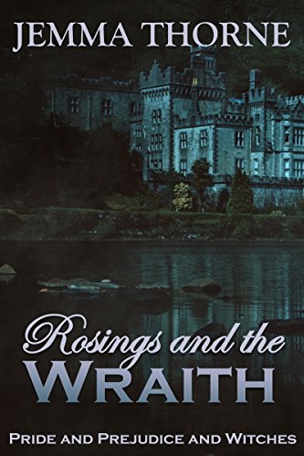 Rosings and the Wraith: Pride and Prejudice and Witches (Lizzy Bennet Ghost Hunter Book 3)