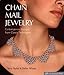 Chain Mail Jewelry: Contemporary Designs from Classic Techniques