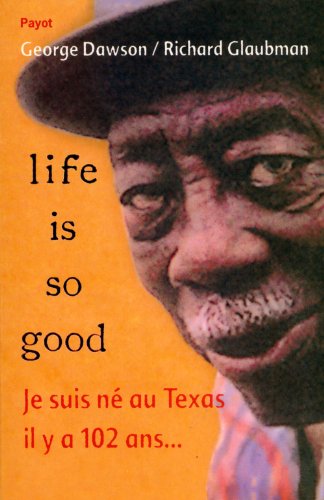 Life is so good: je suis né au Texas il y a 102 ans...