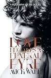 Image de Love Becomes a Funeral Pyre: A Biography of The Doors