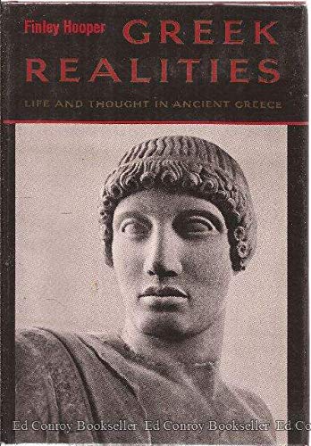 Greek realities; life and thought in ancient Greece by Finley Hooper (Hardcover)
