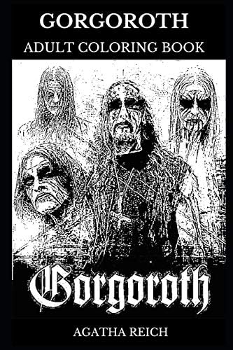 Gorgoroth Adult Coloring Book: Black Metal Pioneers and Trve Kvlt Legends, Gaahl and Infernus Inspired Adult Coloring Book (Gorgoroth Books) Paperback – February 12, 2019