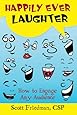 Happily Ever Laughter: How to Engage Any Audience