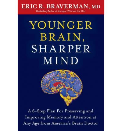 Download Younger Brain, Sharper Mind: A 6-Step Plan for Preserving and Improving Memory and Attention at Any Age (Hardback) - Common
