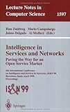 Intelligence in Services and Networks - Paving the Way for an Open Service Market : 6th International Conference on Intelligence and Services in Networks, IS&N'99, Barcelona, Spain, April 27-29, 1999, Proceedings, , 3540658955