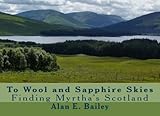 To Wool and Sapphire Skies: Finding Myrtha's Scotland (The Alexander Saga) (Volume 5) by 