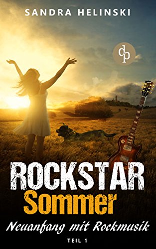 Neuanfang mit Rockmusik (Chick-Lit, Liebesroman, Rockstar Romance) (Die 'Rockstar Sommer'-Reihe 1) (German Edition)