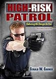 High-Risk Patrol : Reducing the Danger to You, Garner, Gerald W., 0398086192