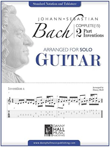 Johann Sebastian Bach Complete 2 Part Inventions Arranged for Solo Guitar