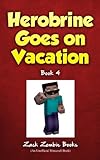 Herobrine Goes On Vacation: Herobrine's Wacky Adventures Book 4