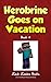 Herobrine Goes On Vacation: Herobrine's Wacky Adventures Book 4