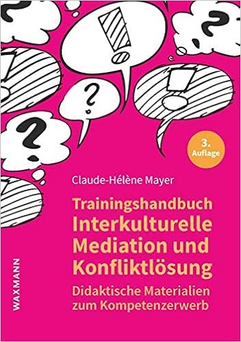 Trainingshandbuch Interkulturelle Mediation Und Konfliktlosung Didaktische Materialien Zum Kompetenzerwerb Amazon De Claude Helene Mayer Bucher