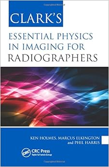 Clark's Essential Physics in Imaging for Radiographers (Clark's