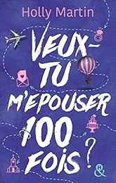 Veux-tu m'épouser 100 fois ?