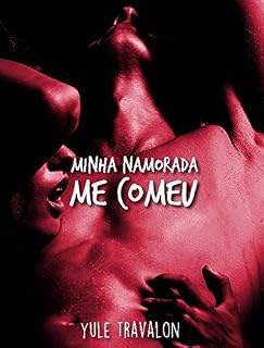 Livro Minha namorada me comeu (Conto Erótico)