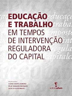 Livro Educação e trabalho em tempos de intervenção reguladora do capital