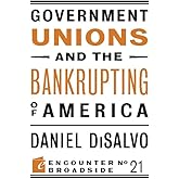 Government Unions and the Bankrupting of America (Encounter Broadsides)