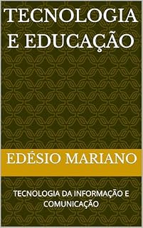 Livro Tecnologia e Educação : TECNOLOGIA DA INFORMAÇÃO E COMUNICAÇÃO