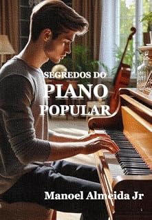 Livro SEGREDOS DO PIANO POPULAR: Uma Jornada Musical Fascinante