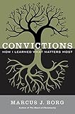 Convictions: How I Learned What Matters Most