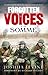 Forgotten Voices of the Somme: The Most Devastating Battle of the Great War in the Words of Those Wh by Joshua Levine, Richard Holmes