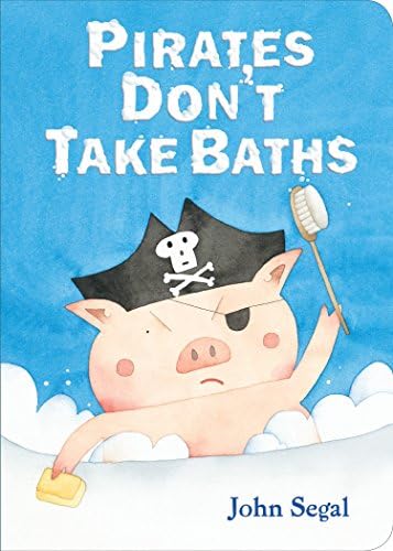 Pirates Don't Take Baths Board book – July 5, 2016