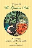 A Year on the Garden Path: A 52-Week Organic Gardening Guide by 