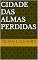 Livro CIDADE DAS ALMAS PERDIDAS
