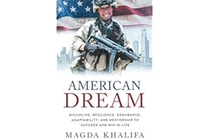 American DREAM: Discipline, Resilience, Endurance, Adaptability, and Mentorship to Succeed and Win in Life
