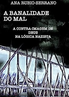 Livro A Banalidade do Mal: A contra-imagem de Deus na lógica nazista