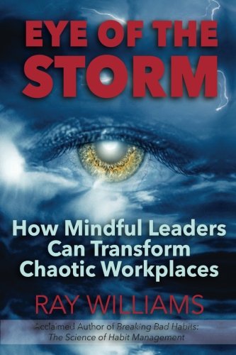 [Ebook] Eye Of The Storm: How Mindful Leaders Can Transform Chaotic Workplaces [R.A.R]