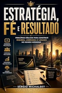 Livro Estratégia, Fé e Resultado: Princípios Bíblicos para Construir Riqueza, Liderança e Legado no Mundo Moderno