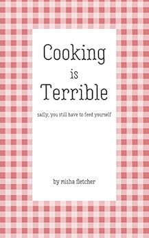 Cooking is Terrible by [Fletcher, Misha]