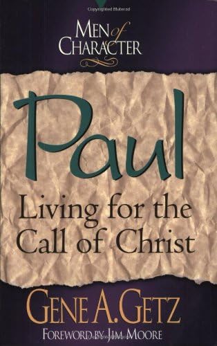 Men of Character: Paul: Living for the Call of Christ