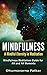 Mindfulness: A Mindful Eternity in Meditation: Mindfulness Meditation Guide for All and All Moments (Mindfulness, Mindfulness meditation, Meditation)